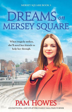 Dreams on Mersey Square : An Emotional and Uplifting Family Saga Page-turner Dreams on Mersey Square : An Emotional and Uplifting Family Saga Page-turner