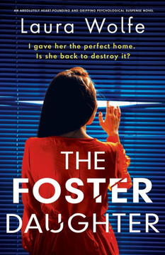 The Foster Daughter : An Absolutely Heart-pounding and Gripping Psychological Suspense Novel The Foster Daughter : An Absolutely Heart-pounding and Gripping Psychological Suspense Novel