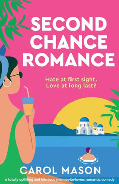 Second Chance Romance : A Totally Uplifting and Hilarious Enemies-to-lovers Romantic Comedy Second Chance Romance : A Totally Uplifting and Hilarious Enemies-to-lovers Romantic Comedy