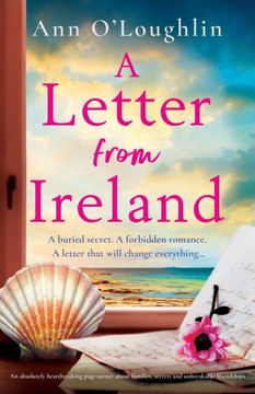 A Letter from Ireland : An Absolutely Heartbreaking Page-turner about Families, Secrets and Unbreakable Friendships