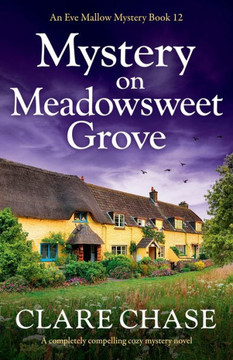 Mystery on Meadowsweet Grove : A Completely Compelling Cozy Mystery Novel