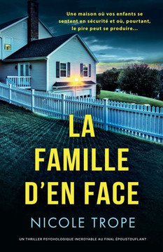 La Famille d'en face : Un thriller psychologique incroyable au final époustouflant La Famille d'en face : Un thriller psychologique incroyable au final époustouflant