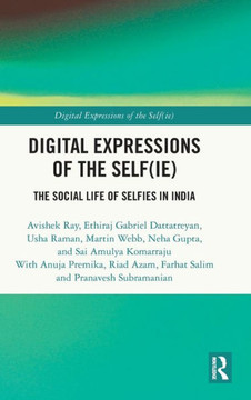 Digital Expressions of the Self(ie) : The Social Life of Selfies in India