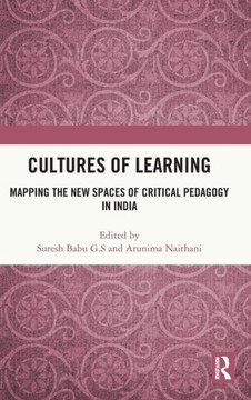 Cultures of Learning : Mapping the New Spaces of Critical Pedagogy in India