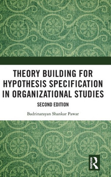 Theory Building for Hypothesis Specification in Organizational Studies