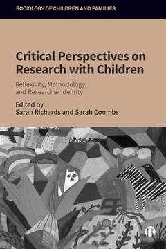 Critical Perspectives on Research with Children : Reflexivity, Methodology, and Researcher Identity