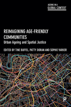 Reimagining Age-Friendly Communities : Urban Ageing and Spatial Justice