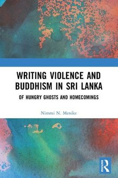 Writing Violence and Buddhism in Sri Lanka : Of Hungry Ghosts and Homecomings
