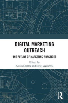 Digital Marketing Outreach : The Future of Marketing Practices Digital Marketing Outreach : The Future of Marketing Practices