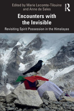 Encounters with the Invisible : Revisiting Spirit Possession in the Himalayas