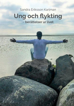 Ung och flykting : - berättelser ur livet