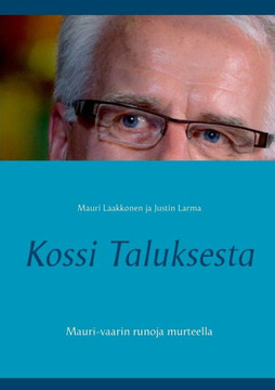 Kossi Taluksesta : Mauri-vaarin runoja murteella Kossi Taluksesta : Mauri-vaarin runoja murteella
