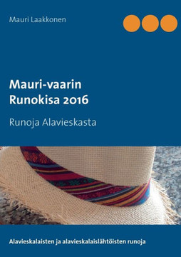 Mauri-vaarin runokisa 2016 : Runoja Alavieskasta Mauri-vaarin runokisa 2016 : Runoja Alavieskasta
