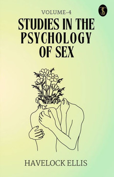 Studies In The Psychology Of Sex Volume - 4 Studies In The Psychology Of Sex Volume - 4