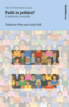 Faith in politics?: A testimony to equality (Swarthmore Lecture)
