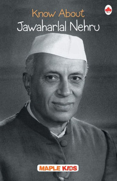 Know About Jawaharlal Nehru Know About Jawaharlal Nehru