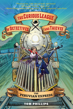 The Curious League of Detectives and Thieves 3: The Peruvian Express The Curious League of Detectives and Thieves 3: The Peruvian Express