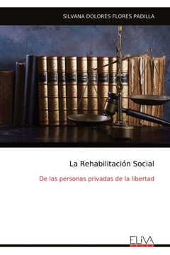 La Rehabilitación Social : De las personas privadas de la libertad