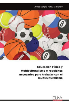 Educación Física y Multiculturalismo o requisitos necesarios para trabajar con el multiculturalismo