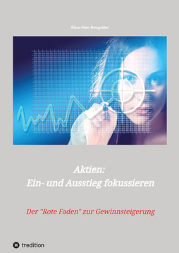 Aktien: Ein- und Ausstieg fokussieren : Der "Rote Faden" zur Gewinnsteigerung Aktien: Ein- und Ausstieg fokussieren : Der "Rote Faden" zur Gewinnsteigerung
