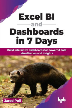 Excel BI and Dashboards in 7 Days : Build interactive dashboards for powerful data visualization and insights (English Edition)