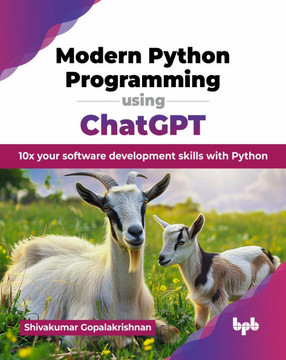 Modern Python Programming using ChatGPT : 10x your software development skills with Python (English Edition)