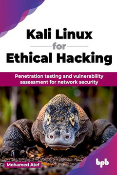 Kali Linux for Ethical Hacking : Penetration testing and vulnerability assessment for network security (English Edition)