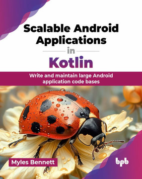 Scalable Android Applications in Kotlin : Write and maintain large Android application code bases (English Edition)