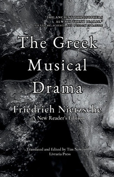 The Greek Musical Drama : A New Reader's Edition The Greek Musical Drama : A New Reader's Edition