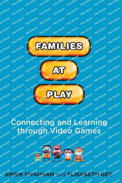 Families at Play : Connecting and Learning through Video Games Families at Play : Connecting and Learning through Video Games