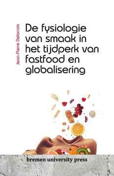 De fysiologie van smaak in het tijdperk van fastfood en globalisering
