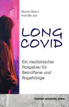 Long COVID : Ein medizinischer Ratgeber für Betroffene und Angehörige