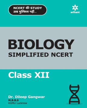 BIOLOGY Simplified NCERT Class XII BIOLOGY Simplified NCERT Class XII