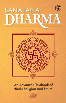Sanatana Dharma : An Elementary Text Book of Hindu Religion and Ethics