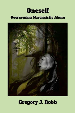 Oneself : Overcoming Narcissistic Abuse Oneself : Overcoming Narcissistic Abuse
