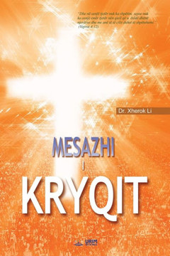 Mesazhi I Kryqit : The Message of the Cross (Albanian) Mesazhi I Kryqit : The Message of the Cross (Albanian)