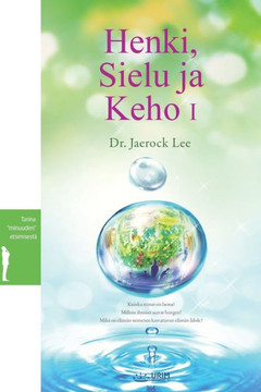 Henki, Sielu ja Keho I : Spirit, Soul and Body ¿ (Finnish)