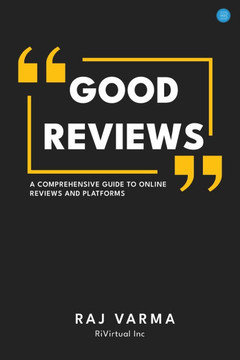 Good Reviews : A Comprehensive Guide to Online Reviews and Platforms