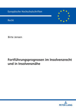 Fortfuehrungsprognosen Im Insolvenzrecht und in Insolvenznaehe