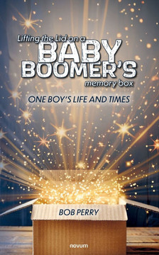 Lifting the Lid on a Baby Boomer ´s Memory Box : One Boy's Life and Times