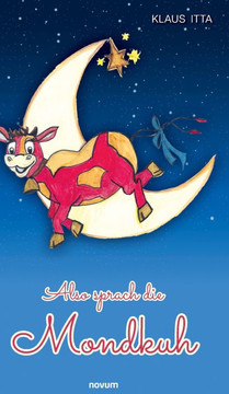 Also sprach die Mondkuh Also sprach die Mondkuh