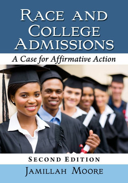Race and College Admissions : A Case for Affirmative Action, 2d ed.
