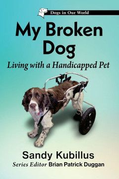 My Broken Dog : Living with a Handicapped Pet