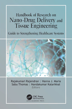 Handbook of Research on Nano-drug Delivery and Tissue Engineering : Guide to Strengthening Healthcare Systems