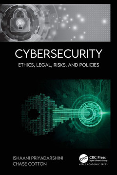 Cybersecurity : Ethics, Legal, Risks, and Policies