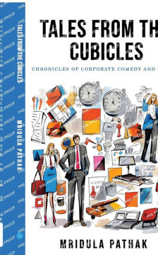 Tales from the Cubicles : Chronicles of Corporate Comedy and Drama