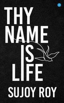 Thy Name Is Life Thy Name Is Life