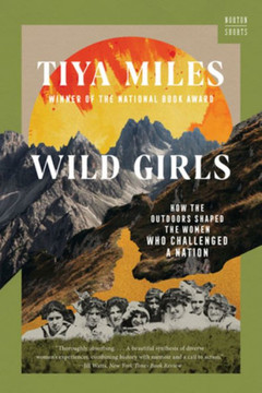Wild Girls : How the Outdoors Shaped the Women Who Challenged a Nation