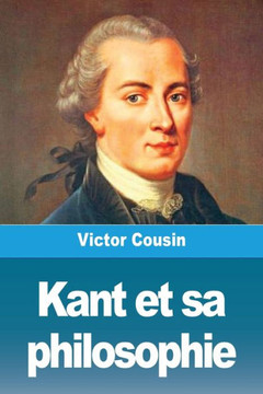Kant et sa philosophie Kant et sa philosophie