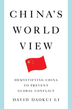 China's World View : Demystifying China to Prevent Global Conflict China's World View : Demystifying China to Prevent Global Conflict